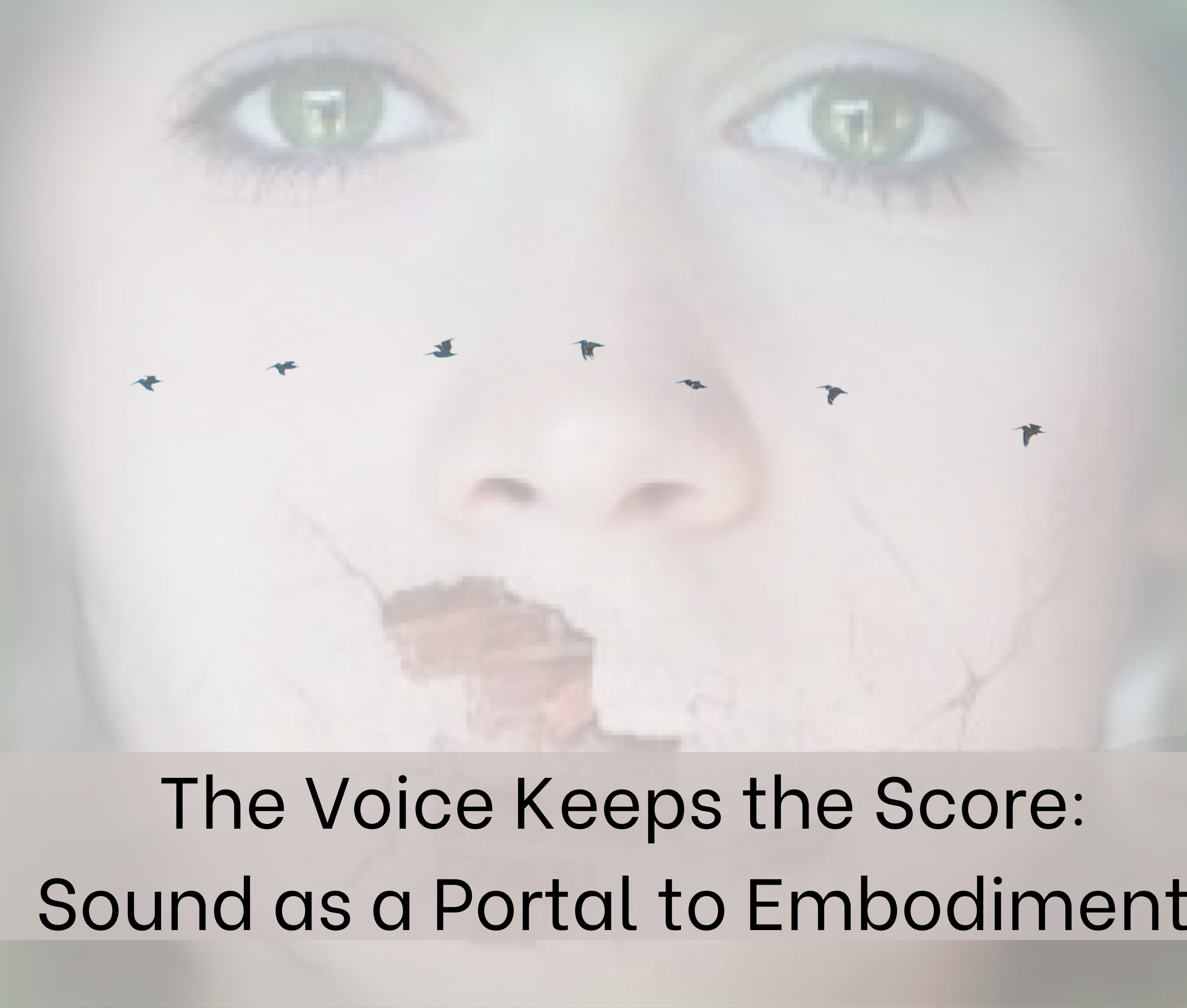 The Voice Keeps the Score: Sound as a Portal to Embodiment (2026)